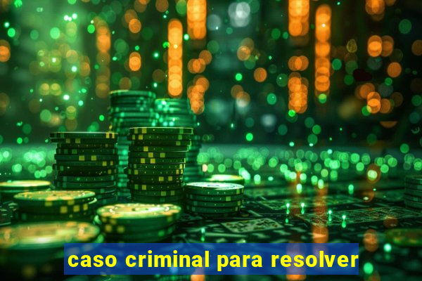 caso criminal para resolver